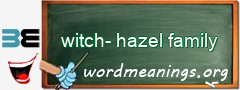 WordMeaning blackboard for witch-hazel family